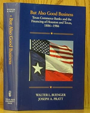 Bild des Verkufers fr But Also Good Business: Texas Commerce Bank and the Financing of Houston and Texas, 1886-1986 zum Verkauf von Schroeder's Book Haven