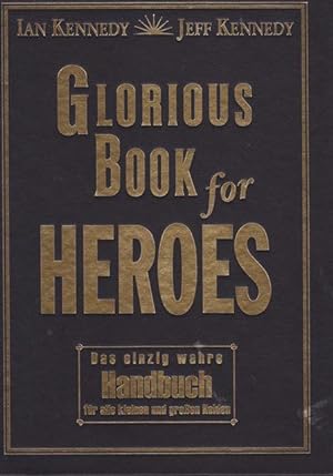 Glorious Book for Heroes. Das einzig wahre Handbuch für alle kleinen und großen Helden.
