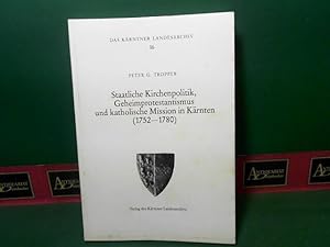 Staatliche Kirchenpolitik, Geheimprotestantismus und katholische Mission in Kärnten (1752-1780). ...