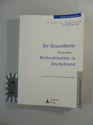 Seller image for Die Gesundbeter: Rentendebatten in Deutschland. Argumente der Freiheit, Band 7. for sale by Druckwaren Antiquariat