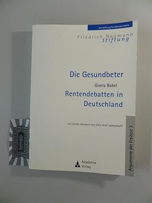 Bild des Verkufers fr Die Gesundbeter: Rentendebatten in Deutschland. Argumente der Freiheit, Band 7. zum Verkauf von Druckwaren Antiquariat