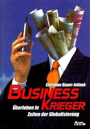 Business-Krieger : Überleben in Zeiten der Globalisierung.