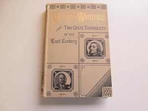 Seller image for Wesley and Whitefield, The Two Great Evangelists of the Last Century for sale by Goldstone Rare Books