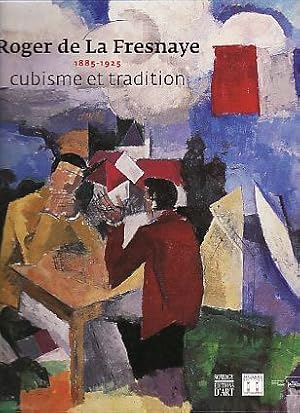 ROGER DE LA FRESNAYE ; CUBISME ET TRADITION