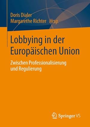 Bild des Verkufers fr Lobbying in der Europischen Union : Zwischen Professionalisierung und Regulierung zum Verkauf von AHA-BUCH GmbH