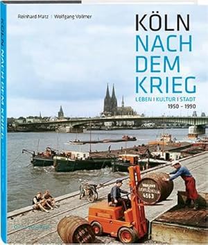 Seller image for Kln nach dem Krieg : Leben Kultur Stadt. 1950-1990 for sale by AHA-BUCH GmbH