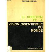 Seller image for LE CHRETIEN ET LA VISION SCIENTIFIQUE for sale by secretdulivre