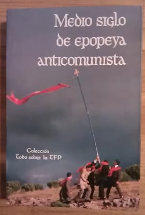 Imagen del vendedor de Medio siglo de epopeya anticomunista a la venta por La Leona LibreRía