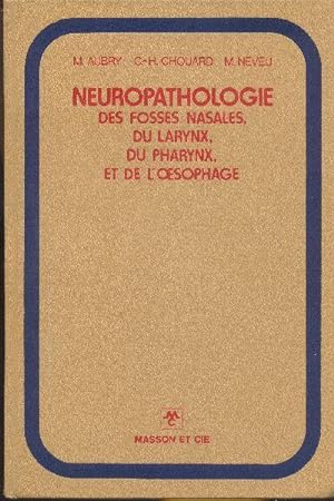 Neuropathologie des fosses nasales, du larynx, du pharynx et de l'oesophage.