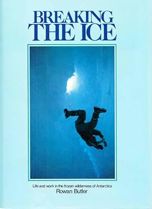 Bild des Verkufers fr Breaking the Ice. Life and Work in the Frozen Wilderness of Antarctica zum Verkauf von Adelaide Booksellers