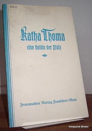 Immagine del venditore per Katha Thoma, eine Heldin der Pfalz. venduto da Antiquariat Christian Strobel (VDA/ILAB)