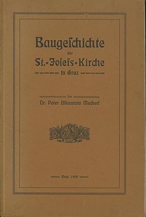 Bild des Verkufers fr Baugeschichte der St.-Josefs-Kirche in Graz. Zusammengestellt und ,allen Freunden und Wohlttern dieses Kirchenbaues zur Erinnerung gewidmet., zum Verkauf von Antiquariat Kastanienhof