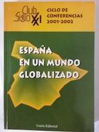 Imagen del vendedor de Espaa en un mundo globalizado. Ciclo de conferencias Club Siglo XXI. 2001-2002 a la venta por Librera Ofisierra