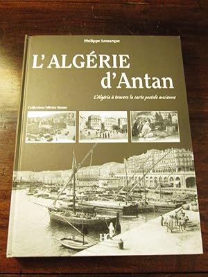 Seller image for L'Algrie d'Antan. L'Algrie  travers la carte postale ancienne. for sale by Dj Jadis