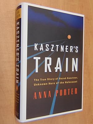 Image du vendeur pour KASZTNER'S TRAIN: The True Story of Rezso Kaztner, Unknown Hero of the Holocaust mis en vente par By The Lake Books