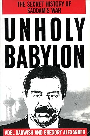 Bild des Verkufers fr Unholy Babylon : The Secret History of Saddam's War zum Verkauf von Pendleburys - the bookshop in the hills