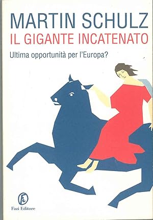 Il gigante incatenato. Ultima opportunità per l'Europa?