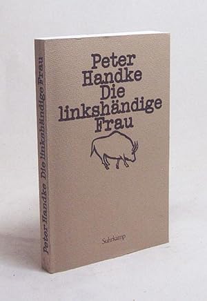 Seller image for Die linkshndige Frau : Erzhlung / Peter Handke for sale by Versandantiquariat Buchegger