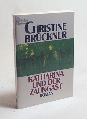 Seller image for Katharina und der Zaungast : Roman / Christine Brckner for sale by Versandantiquariat Buchegger