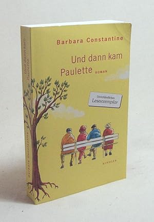 Bild des Verkufers fr Und dann kam Paulette : Roman / Barbara Constantine. Aus dem Franz. von Ina Kronenberger zum Verkauf von Versandantiquariat Buchegger