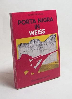 Bild des Verkufers fr Porta Nigra in weiss : Fiktion eines Attentates ; Roman / Jrgen Wichmann zum Verkauf von Versandantiquariat Buchegger