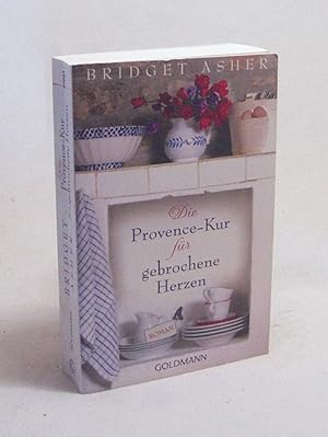 Seller image for Die Provence-Kur fr gebrochene Herzen : Roman / Bridget Asher. Aus dem Engl. von Antje Althans for sale by Versandantiquariat Buchegger