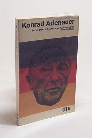 Seller image for Konrad Adenauer : seine Deutschland- und Auenpolitik 1945 - 1963 / Klaus Gotto . Mit e. Vorw. von Hans Maier for sale by Versandantiquariat Buchegger