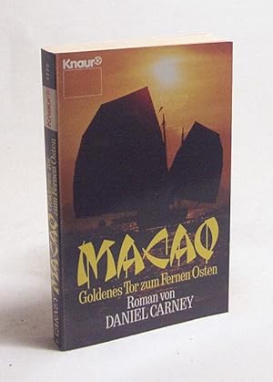 Imagen del vendedor de Macao - goldenes Tor zum fernen Osten : Roman / Daniel Carney. Aus d. Amerikan. von Dinka Mrkowatschki a la venta por Versandantiquariat Buchegger