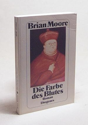 Image du vendeur pour Die Farbe des Blutes : Roman / Brian Moore. Aus dem Engl. von Otto Bayer mis en vente par Versandantiquariat Buchegger