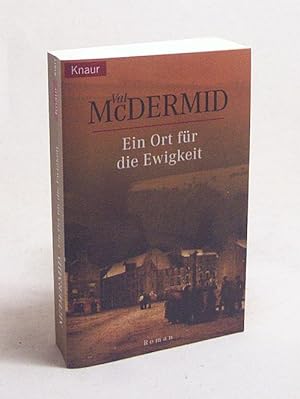 Bild des Verkufers fr Ein Ort fr die Ewigkeit / Val McDermid. Aus dem Engl. von Doris Styron zum Verkauf von Versandantiquariat Buchegger