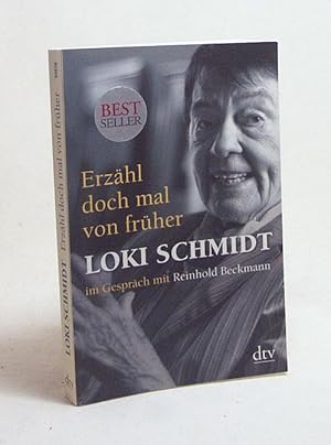 Bild des Verkufers fr "Erzhl doch mal von frher" : Loki Schmidt im Gesprch mit Reinhold Beckmann zum Verkauf von Versandantiquariat Buchegger