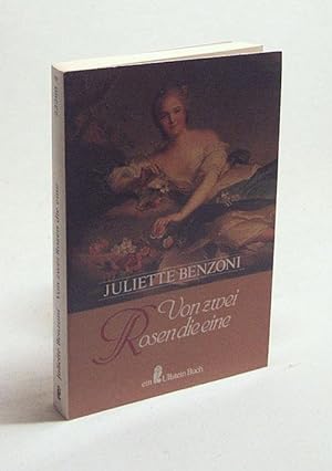 Bild des Verkufers fr Von zwei Rosen die eine / Juliette Benzoni. [Dt. von Regina Maack] zum Verkauf von Versandantiquariat Buchegger