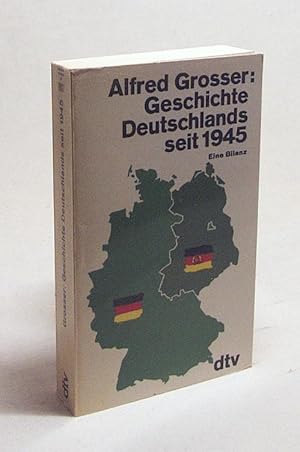 Bild des Verkufers fr Geschichte Deutschlands seit 1945 : eine Bilanz / Alfred Grosser. [Aus d. Franz. bers. von Roberta Hail u. Margaret Carroux] zum Verkauf von Versandantiquariat Buchegger