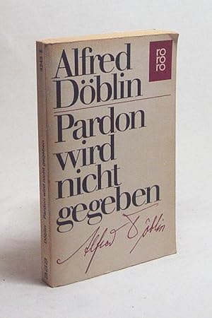 Bild des Verkufers fr Pardon wird nicht gegeben : Roman / Alfred Dblin zum Verkauf von Versandantiquariat Buchegger