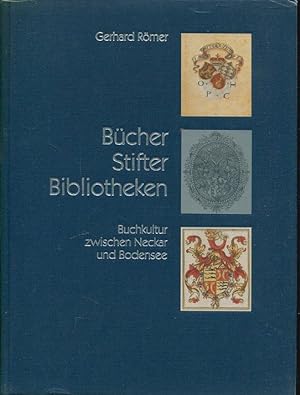 Bild des Verkufers fr Bcher, Stifter, Bibliotheken. Buchkultur zwischen Neckar und Bodensee zum Verkauf von Antiquariat am Flughafen