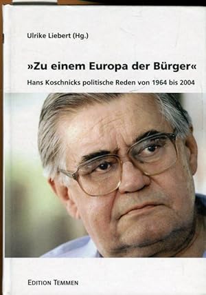 Bild des Verkufers fr Zu einem Europa der Brger". Hans Koschnicks politische Reden von 1964 bis 2004. zum Verkauf von Antiquariat am Flughafen