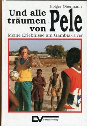 Seller image for Und alle trumen von Pele. Meine Erlebnisse am Gambia River. for sale by Antiquariat am Flughafen