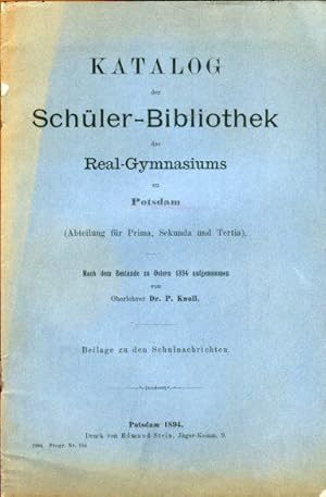 Imagen del vendedor de Katalog der Schler-Bibliothek des Real-Gymnasiums zu Potsdam. Abteilung fr Prima, Sekunda und Tertia. Nach dem Bestande zu Ostern 1894 aufgenommen. Beilage zu den Schulnachrichten. a la venta por Antiquariat am Flughafen