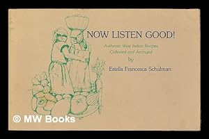Imagen del vendedor de Now listen good! : Authentic West Indian recipes / collected and arranged by Estella Francesca Schulman a la venta por MW Books
