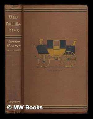 Imagen del vendedor de Old coaching days / by Stanley Harris ('an old stager') ; illustrated by John Sturgess a la venta por MW Books