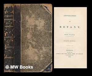 Image du vendeur pour Conversations on Botany . with plates. [By Sarah M. Fitton, with the assistance of Elizabeth Fitton.] mis en vente par MW Books