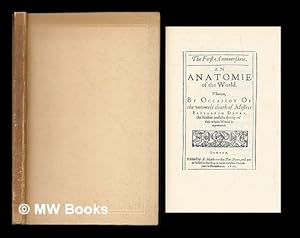 Seller image for The First Anniuersarie : An Anatomie of the World. Wherein, By Occasion Of the vntimely death of Mistris Elizabeth Drvry, the frailtie and decay of this whole World is represented. [Printer's mark] / London, Printed by A. Matthewes, for Tho: Dewe. for sale by MW Books