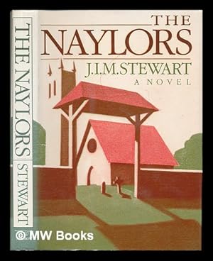 Seller image for The Naylors : a novel / by J.I.M. Stewart for sale by MW Books