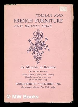 Seller image for Italian and French Furniture and Bronze Dore : the Marquise de Rosanbo and other owners. Public auction, Parke-Bernet Galleries, 1964 [Auction catalogue] for sale by MW Books
