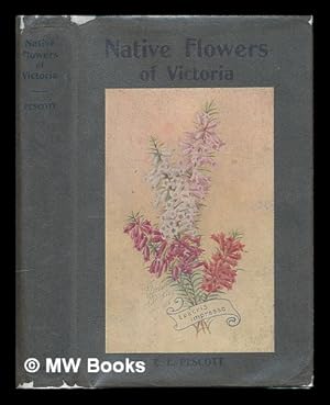 Seller image for The native flowers of Victoria / Edward Edgar Pescott; with an introduction by A. J. Ewart for sale by MW Books