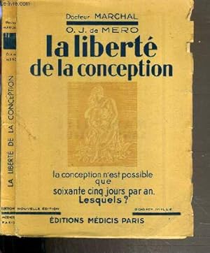 Seller image for LA LIBERTE DE LA CONCEPTION - LA CONCEPTION N'EST POSSIBLE QUE SOIXANTE CINQ JOURS PAR AN - LEQUELS ? for sale by Le-Livre