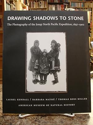 Seller image for Drawing Shadows to Stones: The Photography of the Jesup North Pacific Expedition, 1897-1902 for sale by The Merrickville Book Emporium