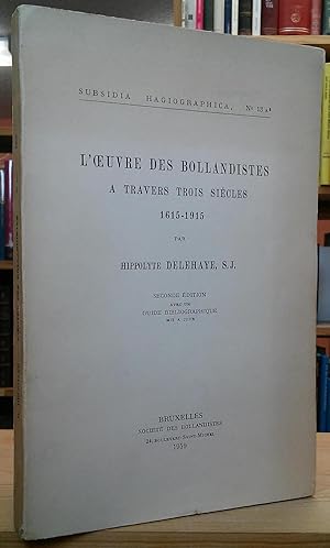 L'Oeuvre des Bollandistes à travers trois siècles 1615-1915