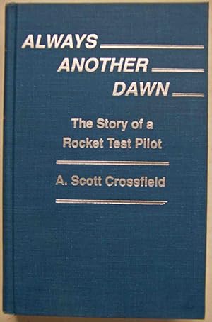 Seller image for Always Another Dawn: The Story of a Rocket Test Pilot for sale by Shoestring Collectibooks