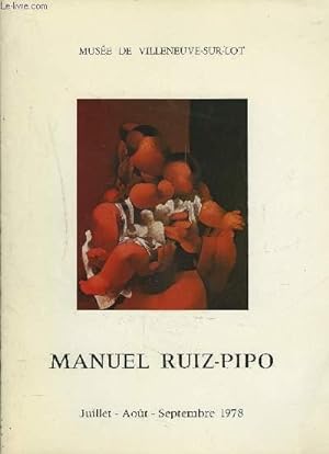 Image du vendeur pour MANUEL RUIZ-PIPO - MUSEE DE VILLENEUVE-SUR-LOT - JUILLET / AOUT / SEPEMBRE 1978. mis en vente par Le-Livre
